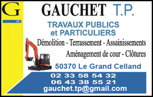 gauchet tp, terrassement,travaux publics,pose de fosses toutes eaux, micro-station,assainissement,démolition,bâtiments agricoles et industriels,bâtiments d'élevage,aménagement de cours,pose de bordures,pose de pavés,empierrement,enrochement,récupérateur d'eaux de pluie enterrées,aménagement d'espaces verts,terrassement de piscines,tous travaux de vrd,canalisations,plateformes,location de bennes,location de mini-pelle avec chauffeur,location de pelle avec chauffeur,location de pelle à chenilles avec chauffeur,transport de matériaux de carrière,location de tracteur-remorque tp,clôtures,béton imprimé,béton décoratif,béton drainant,abattage d'arbre,rognage de souches,cassage de souches,