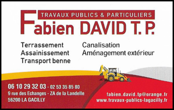 fabien david tp, terrassement,assainissement,assainissement autonome,pose de fosses toutes eaux,empierrement,création de terrasses,drainage,raccordement tout-à-l'égout,tranchée technique,curage de fossés,gravillonnage,busage,pose d'enrobés,location de mini-pelle avec chauffeur,travaux publics,démolition,bâtiments agricoles et industriels,aménagement de cours,pose de bordures,pose de pavés,enrochement,récupérateur d'eaux de pluie enterrées,aménagement d'espaces verts,location de pelle à chenilles avec chauffeur,location de pelle à pneus avec chauffeur,location de tracto-pelle avec chauffeur
